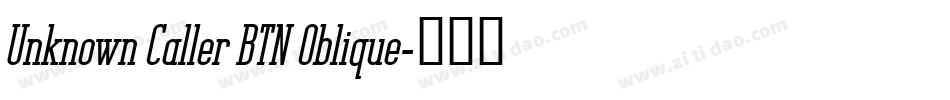 Unknown Caller BTN Oblique字体转换